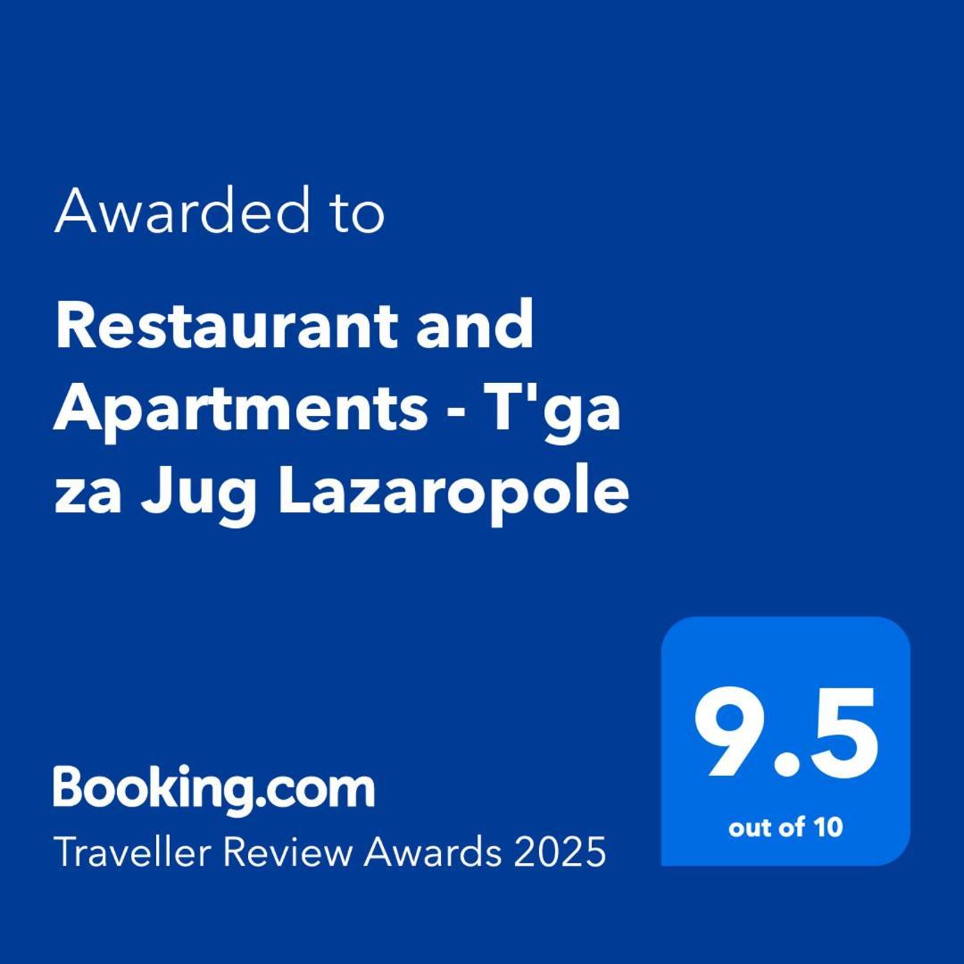 Restaurant And Apartments - T'Ga Za Jug Lazaropole Luaran gambar